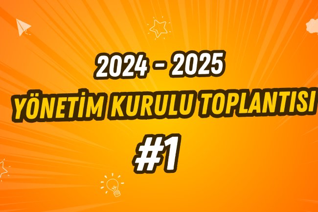2024 - 2025 Dönemi İlk Yönetim Kurulu Toplantımız